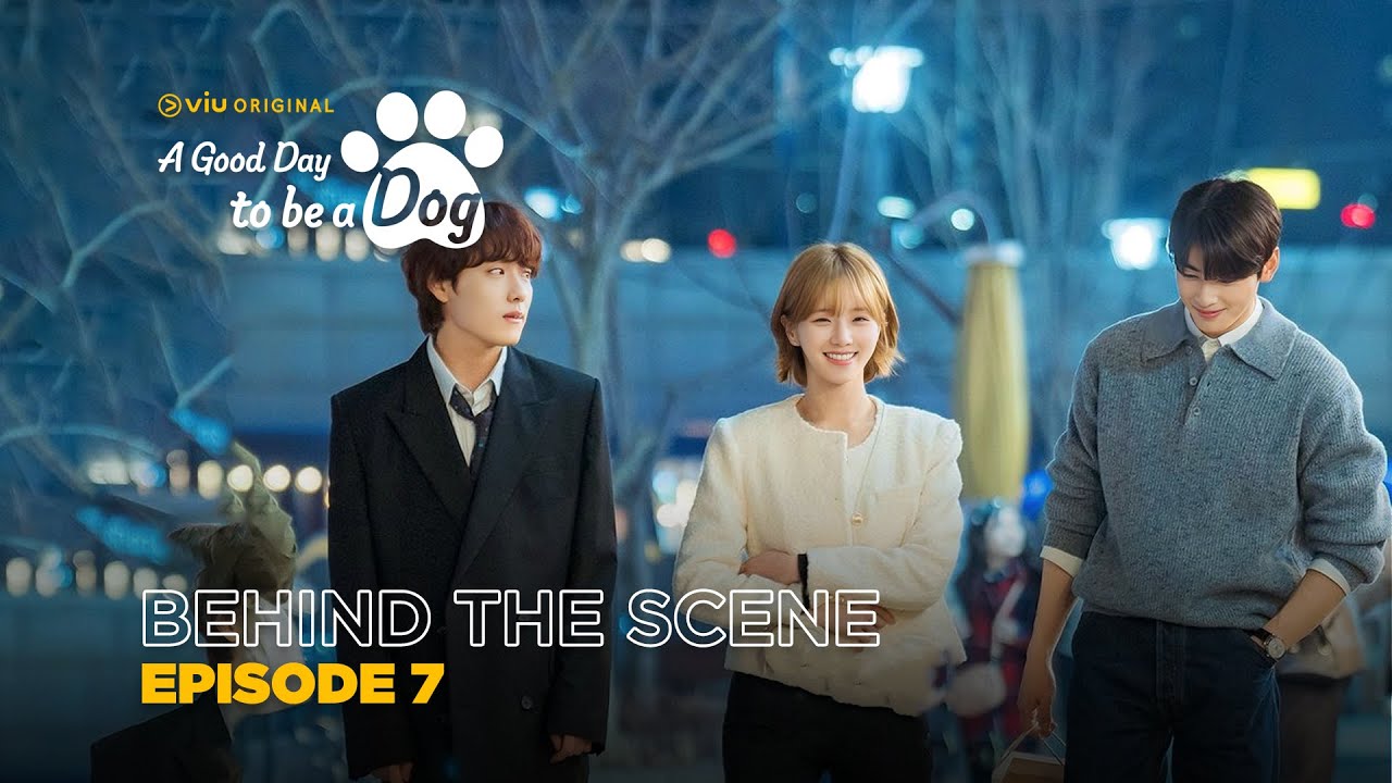 A Good Day To Be A Dog | Behind The Scene EP07 | Cha Eun Woo, Park Gyu Young, Lee Hyun Woo