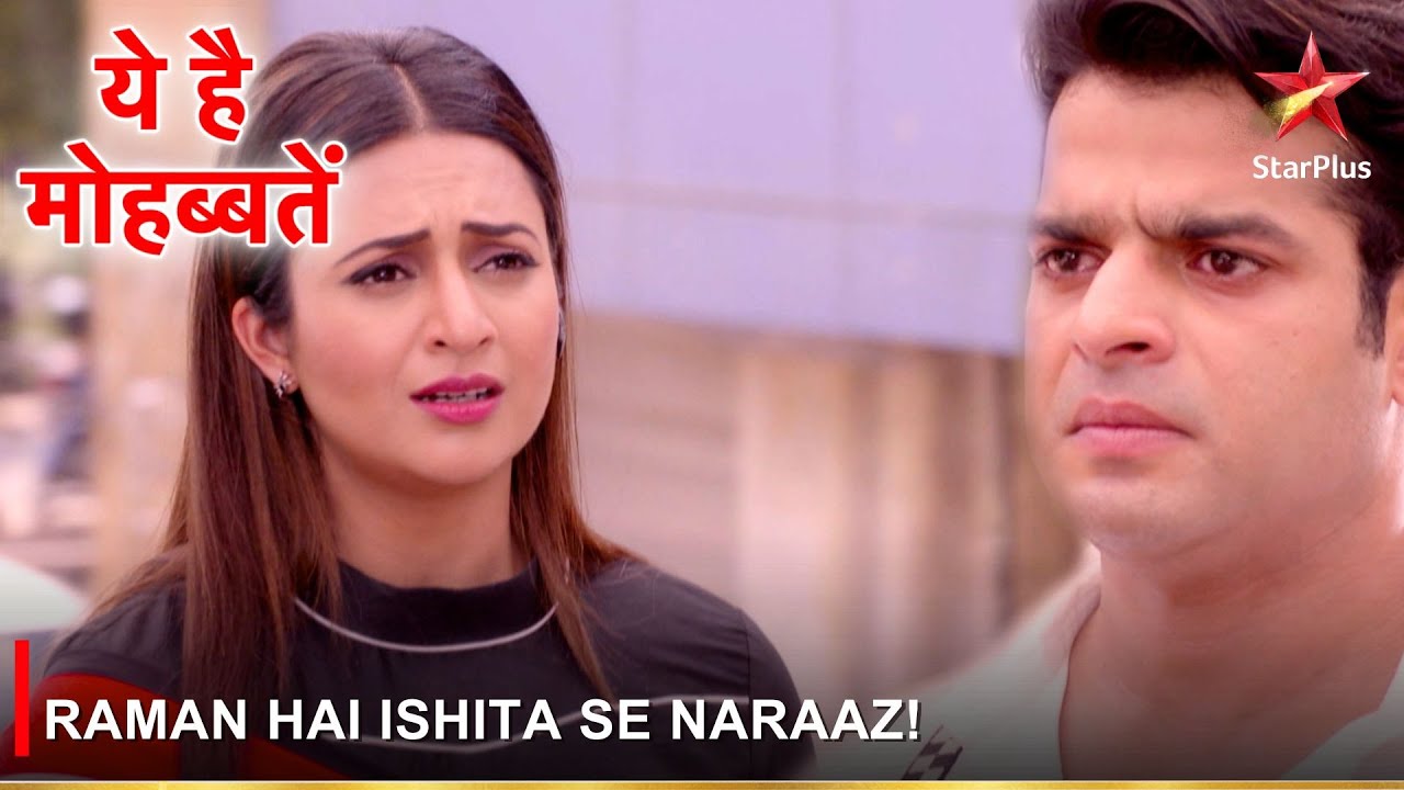 Ye Hai Mohabbatein | ये है मोहब्बतें | Raman hai Ishita se naraaz!