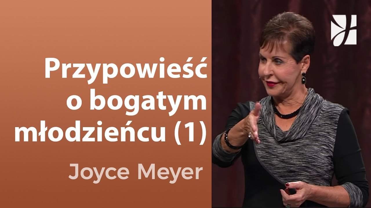 Przypowieść o bogatym młodzieńcu (1) | Joyce Meyer | Kształtowanie charakteru