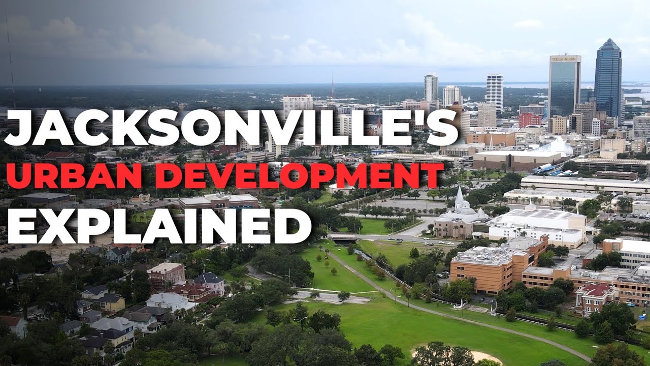 Jacksonville's Urban Development Explained | Top Florida Growth Market