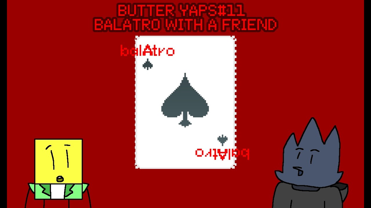 ⟦BUTTER YAPS#11⟧ Balatro with a guest
