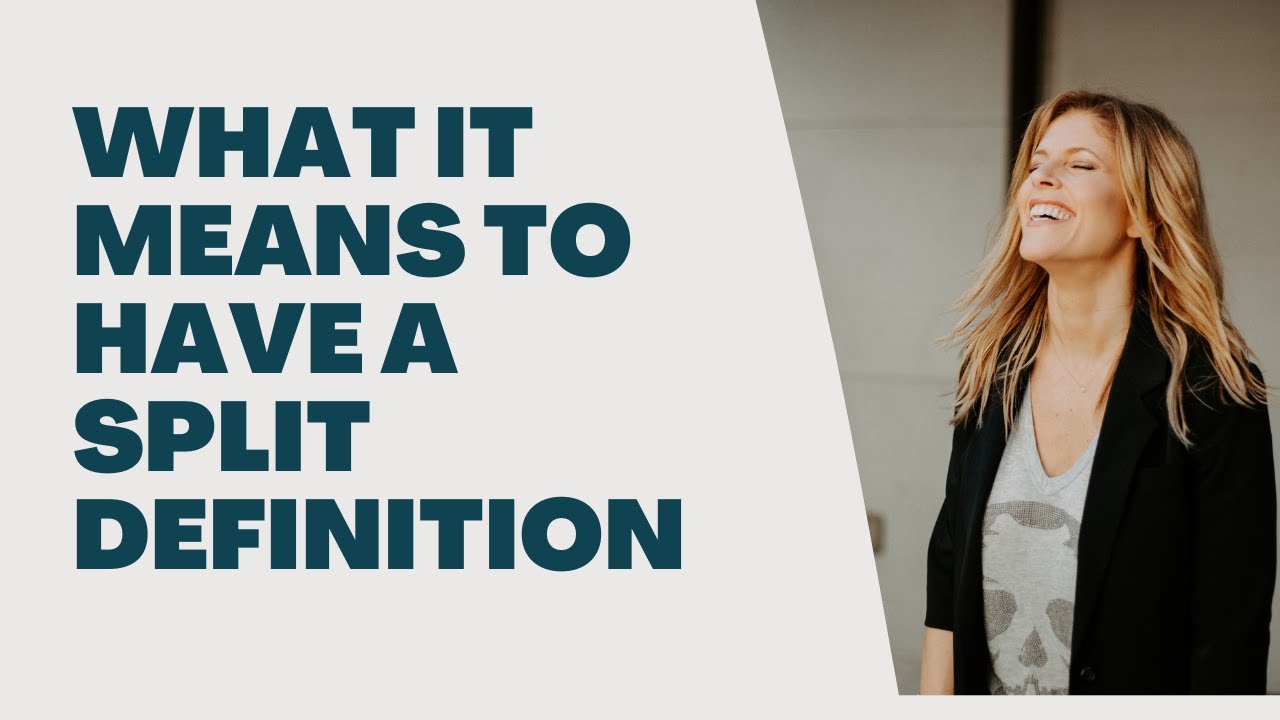 What It Means To Have A Split Definition - Episode 143