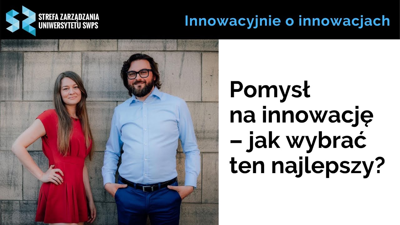 Pomysł na innowację – jak wybrać ten najlepszy? Martyna Sztaba, Tomasz Szymański