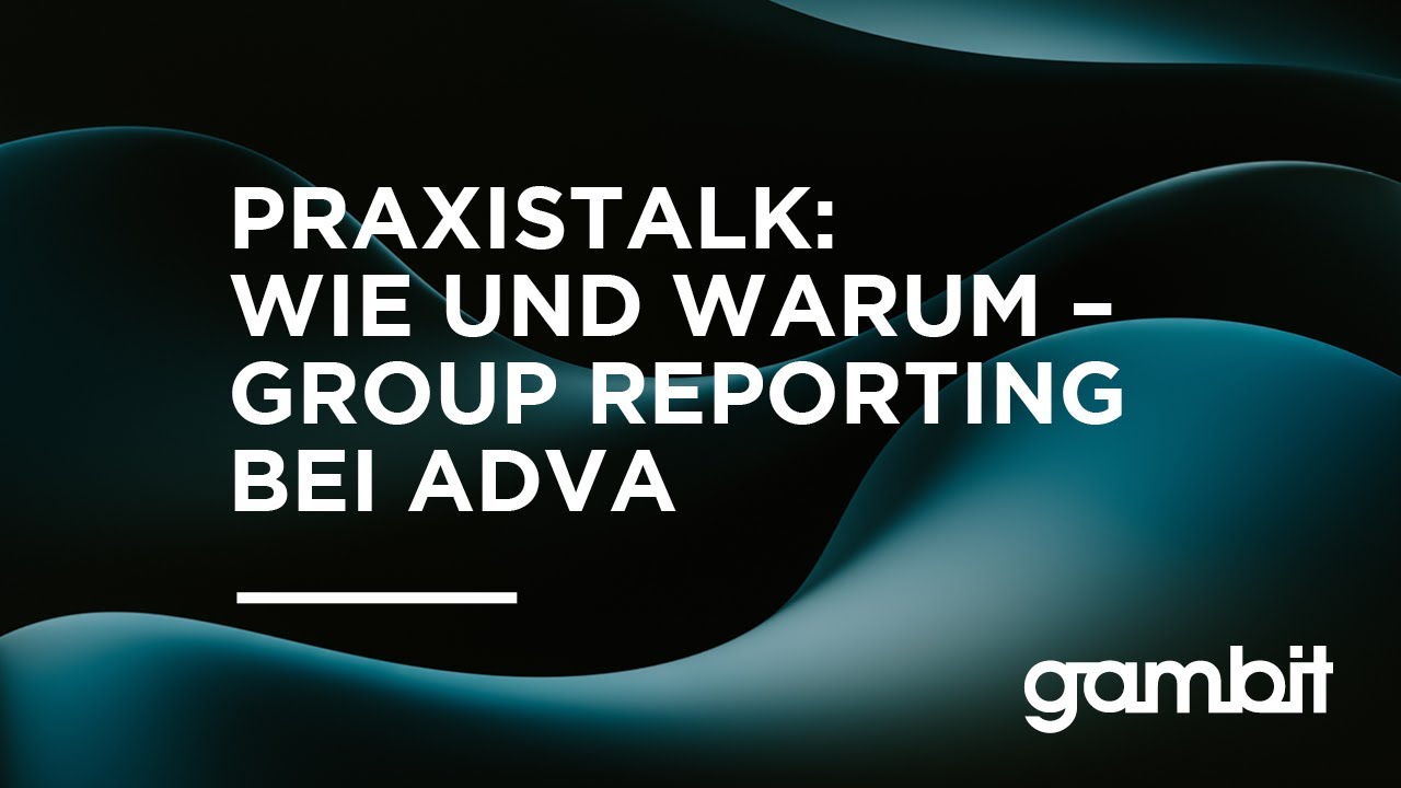 Praxistalk: Wie und warum ADVA jetzt das Group Reporting einführt | SAP Group Reporting Insight 2022