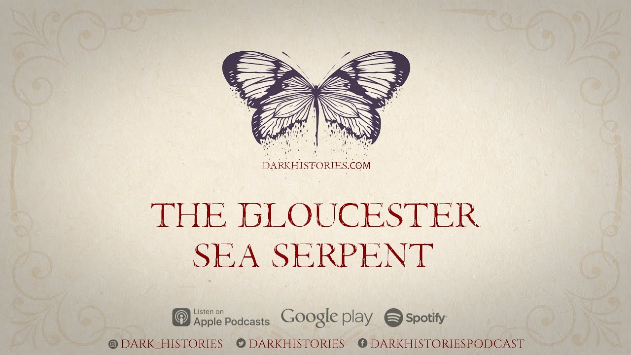 The Gloucester Sea Serpent of 1817 | The Dark Histories Podcast