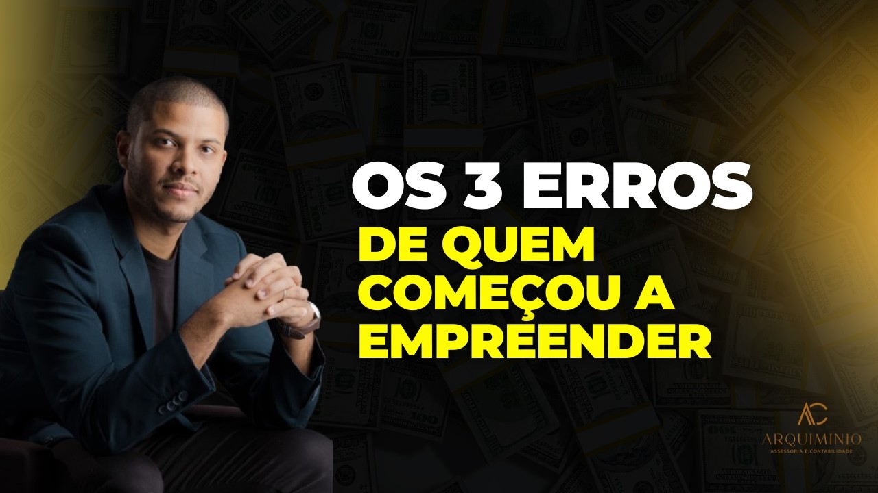 Começando a Empreender? FUJA Desses 3 Erros Mais Comuns