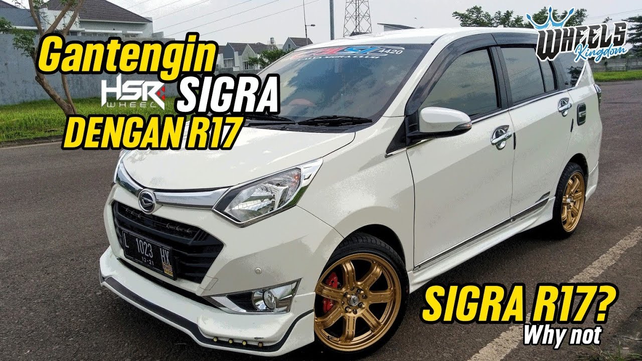 MODIFIKASI SIGRA RING 17 !?? WOW YAKIN TUH? JELAS DONG SIGRA FEAT HSR SIAK R17 + BAN 205 45 ACCELERA