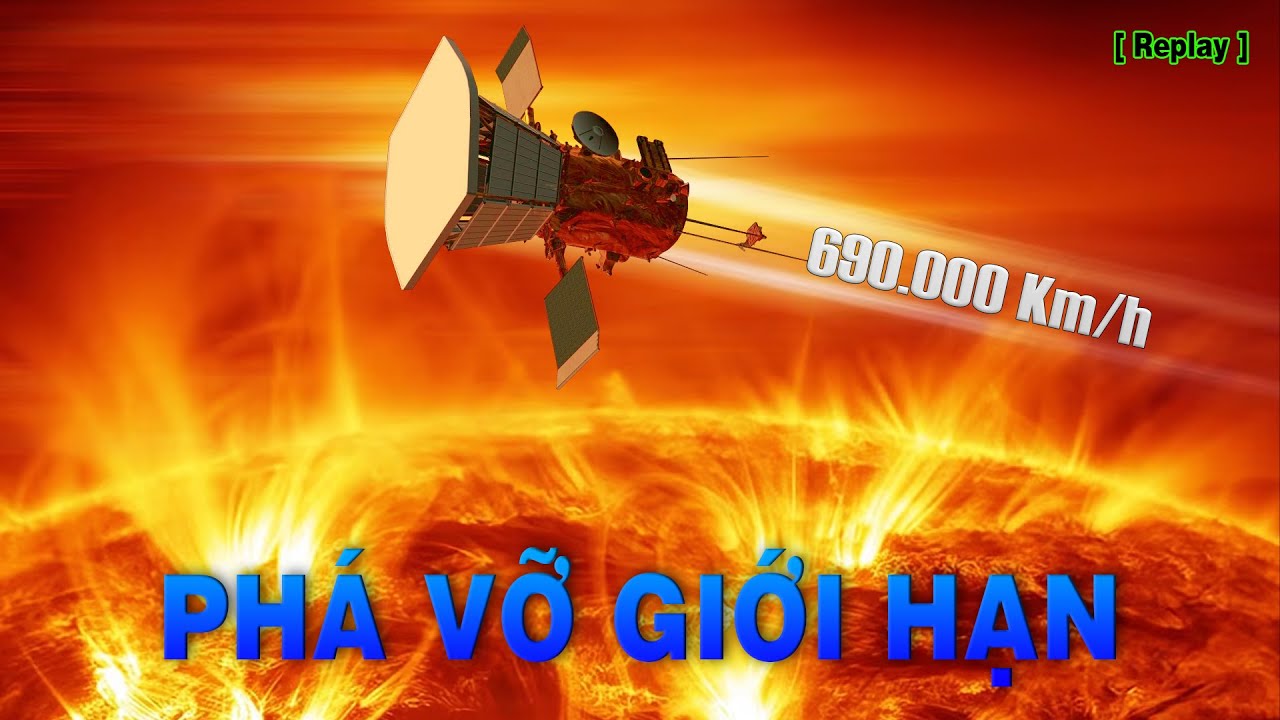 Tàu Vũ Trụ Parker Của NASA Phá Vỡ Giới Hạn Lao Vào Mặt Trời [Replay] | Top thú vị |