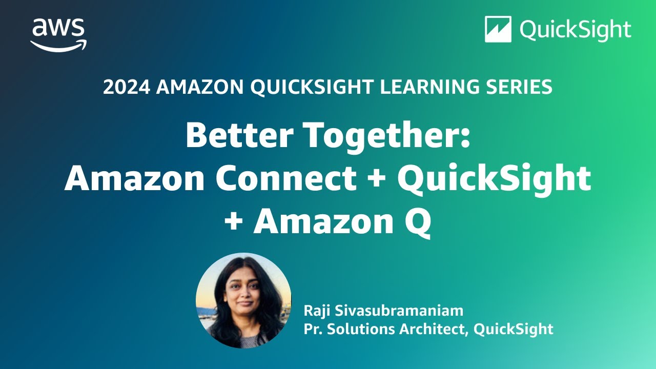 Better Together - Amazon Connect+QuickSight+Amazon Q: 2024 Amazon QuickSight Learning Series