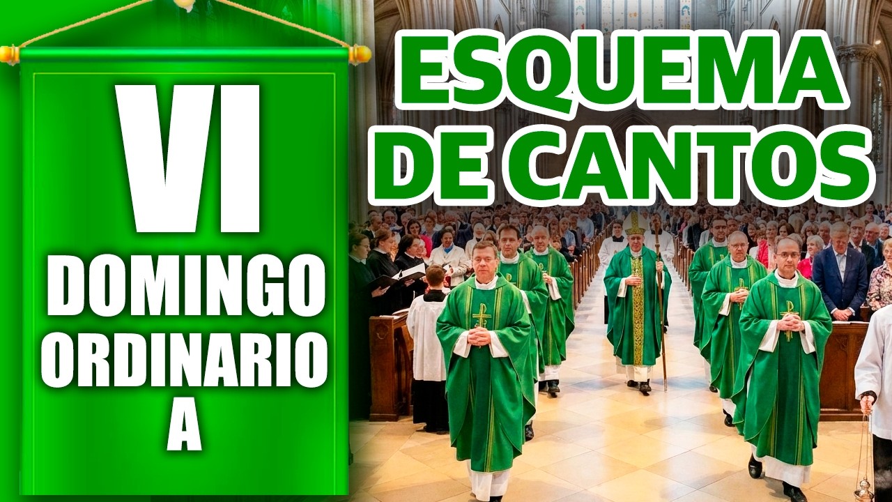 VI Domingo Ordinario Ciclo A | Esquema de Cantos | Coros | Tiempo Ordinario