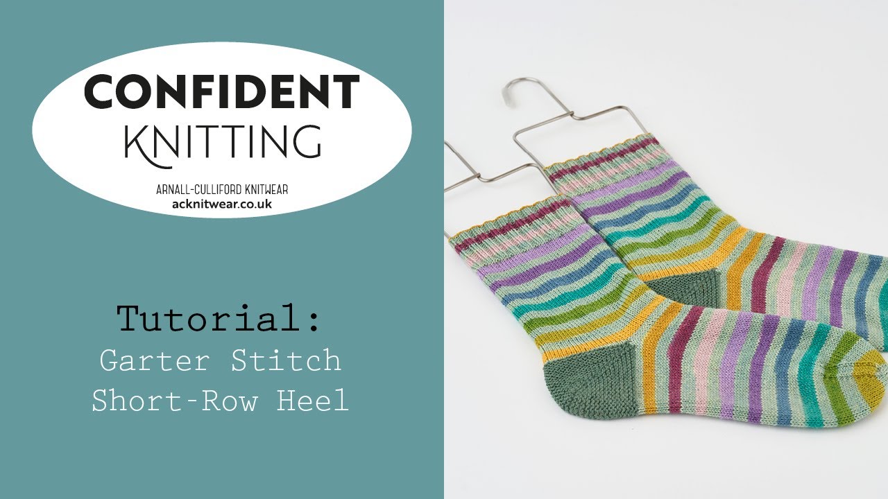 Confident Knitting: Garter Stitch Short-Row Heel