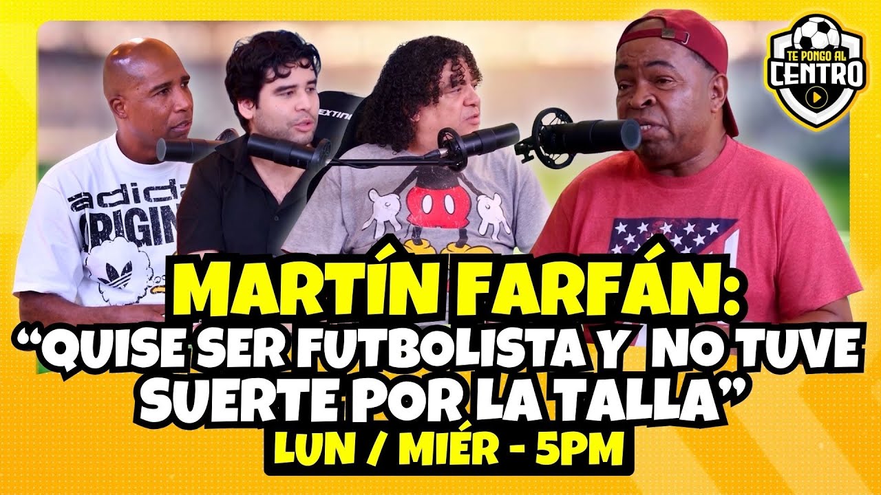 MARTÍN FARFÁN: “QUISE SER FUTBOLISTA Y NO TUVE SUERTE POR LA TALLA” | TE PONGO AL CENTRO