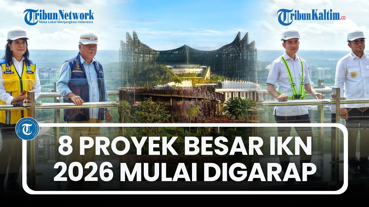 8 Proyek Besar IKN 2026 yang Mulai Digarap, Basuki Tegaskan Point of No Return