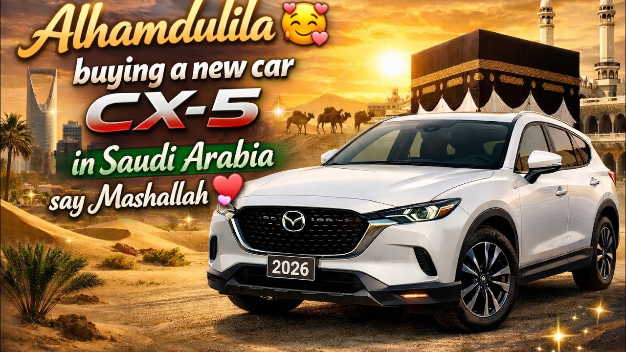 buying a new car Alhamdulila 🥰💗 CX-5 in Saudi Arabia 2026 Model 
