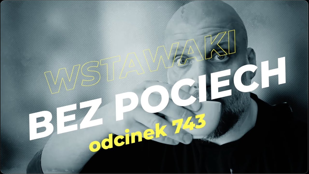 Wstawaki [#743] Bez pociech