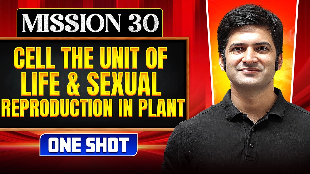 CELL THE UNIT OF LIFE & SEXUAL REPRODUCTION IN PLANTS in ONE SHOT | Concept, Trick & PYQ |NEET 2026