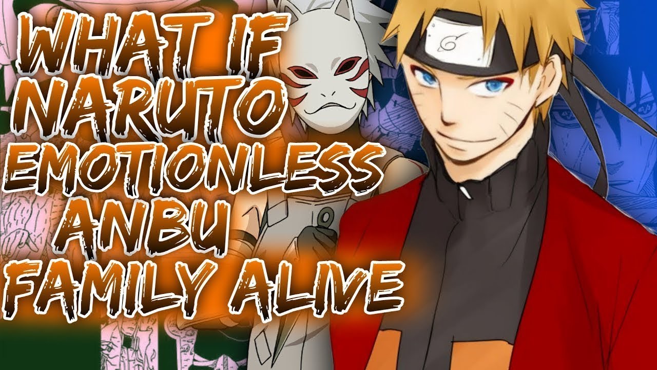 What If Naruto Emotionless ANBU Family Alive ||