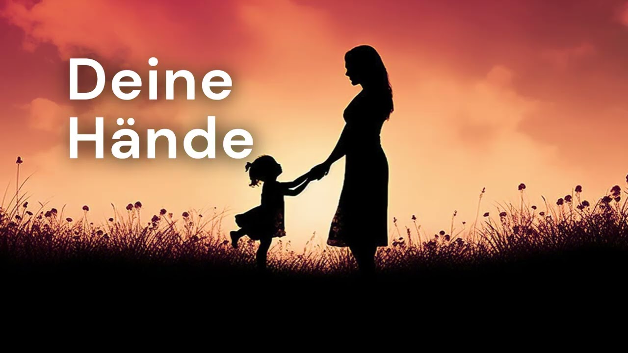 Deine H&auml;nde &ndash; Ein emotionales Lied f&uuml;r Mama | Deutsche Pop Ballade