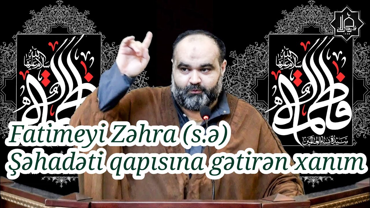 Axund Azər - Fatimeyi Zəhra (s.ə) - Şəhadəti qapısına gətirən xanım