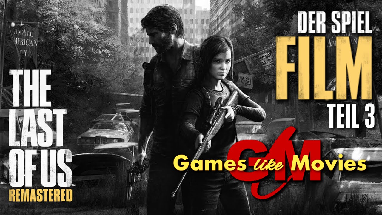 THE LAST OF US - Remastered - Der SPIEL-FILM - Teil 3 [PS4][deutsch][FullHD]