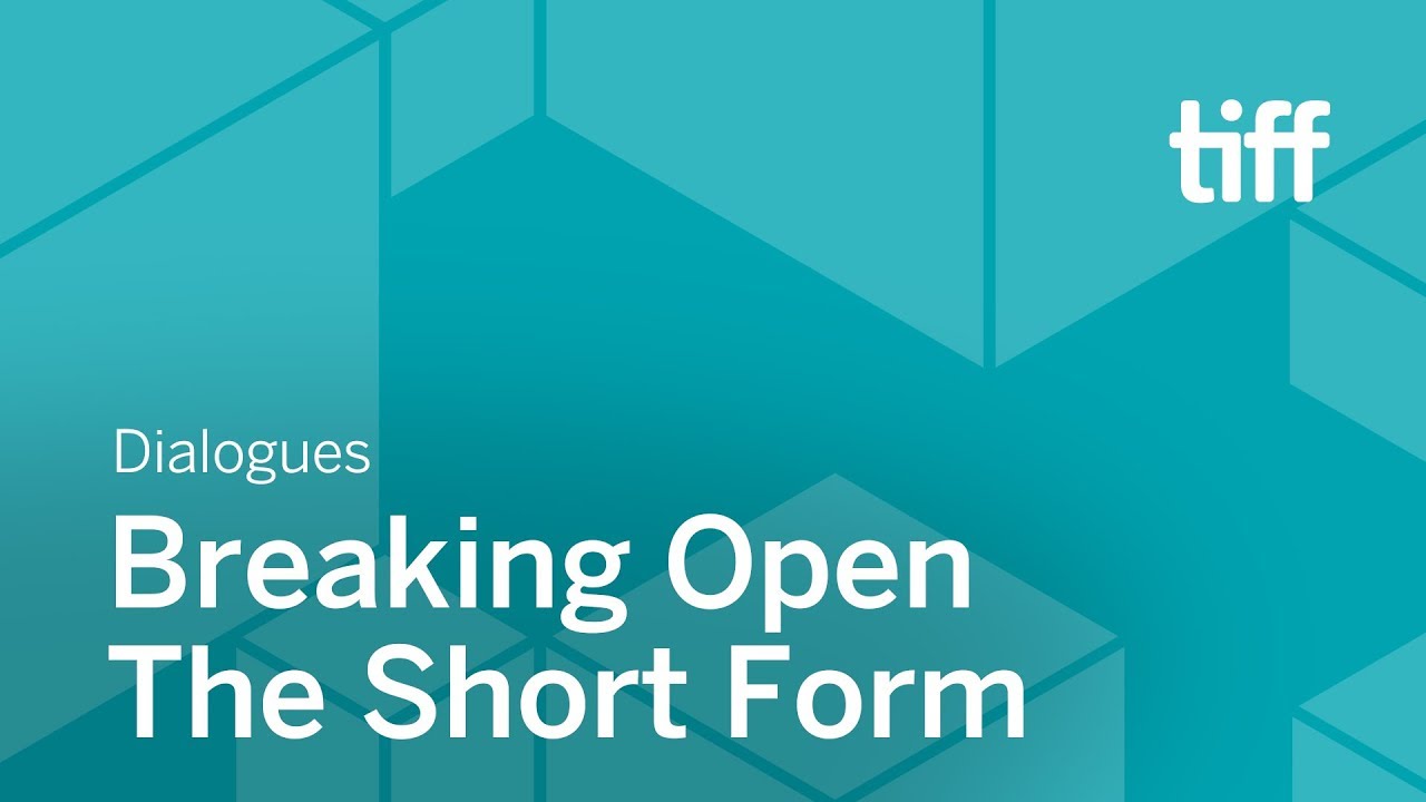 Breaking Open the Short Form | DIALOGUES | TIFF 2018
