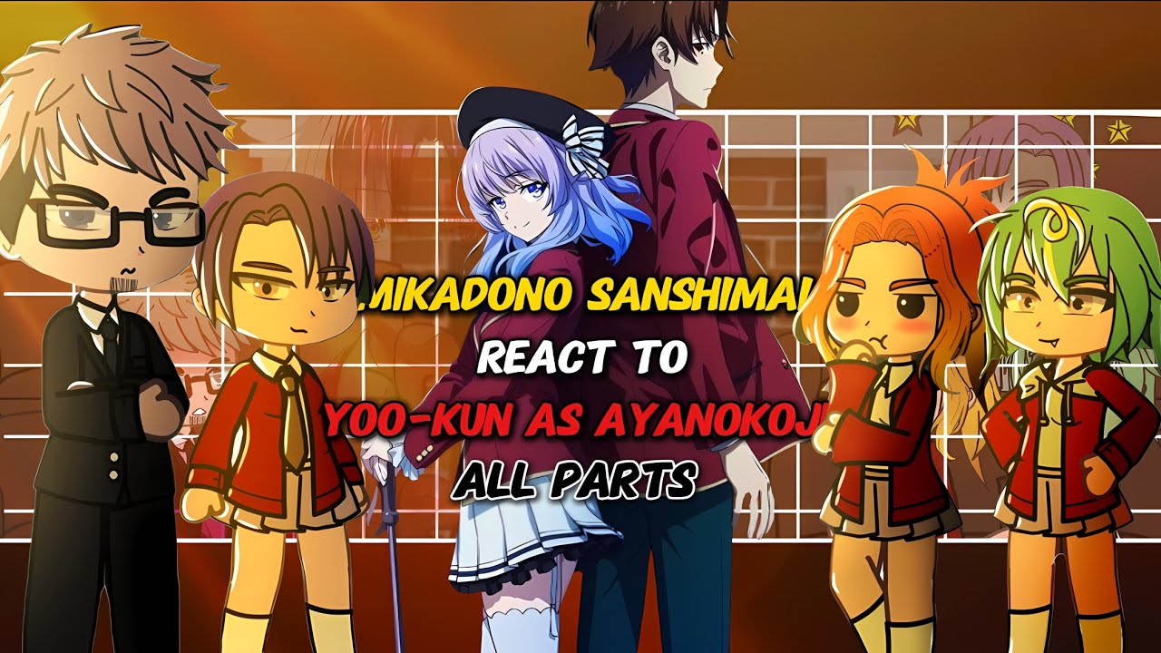 Mikadono Sanshimai React To Yoo as Ayanokoji Kiyotaka | Classroom of The Elite 