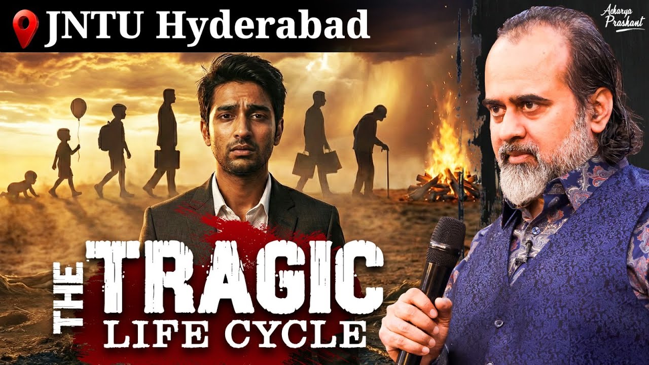 Why Every Human Journey Ends in the Same Tragic Way || Acharya Prashant, JNTU Hyderabad (2025)