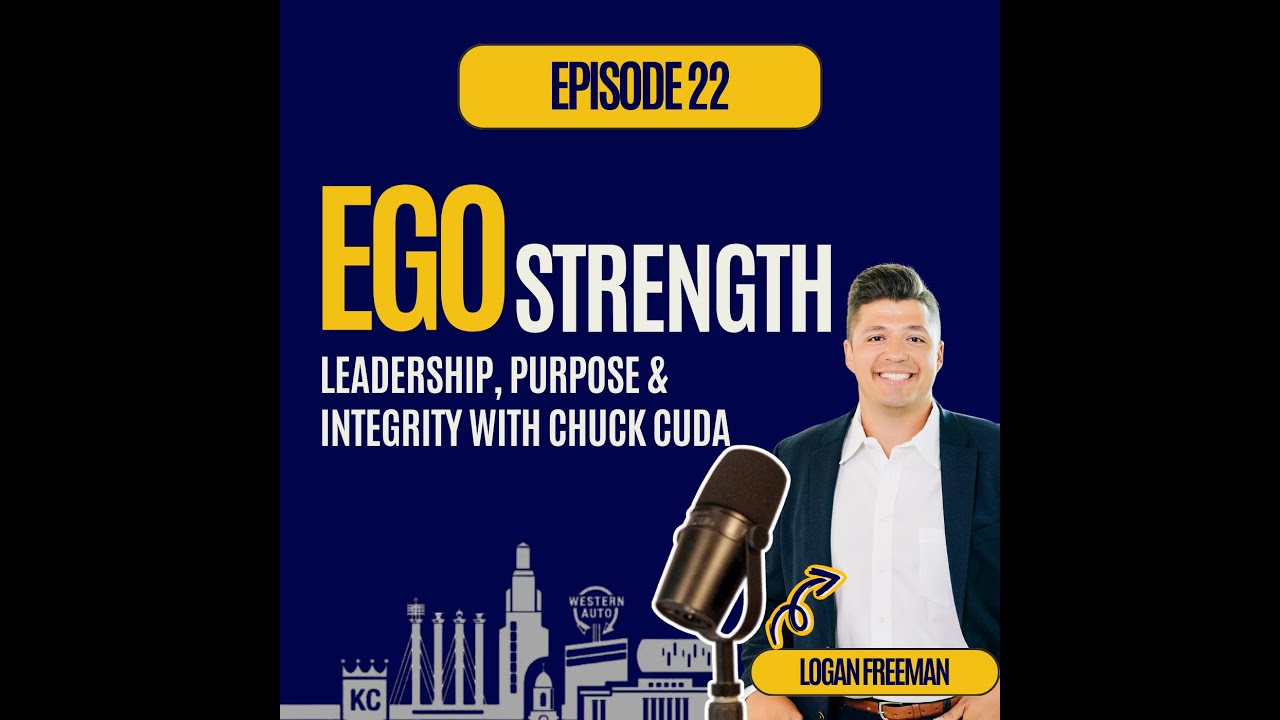 Ep. 22: Ego Strength, Leadership & Lessons with Chuck Cuda