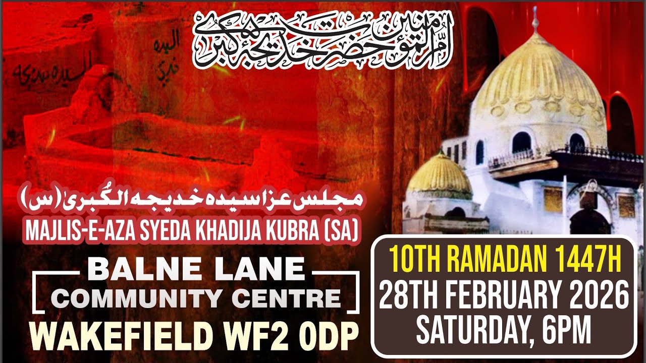 Majlis-e-Aza Wafaat Syeda Khadija Kubra (sa) - 28-02-2026 - AGAZ WAKEFIELD UK