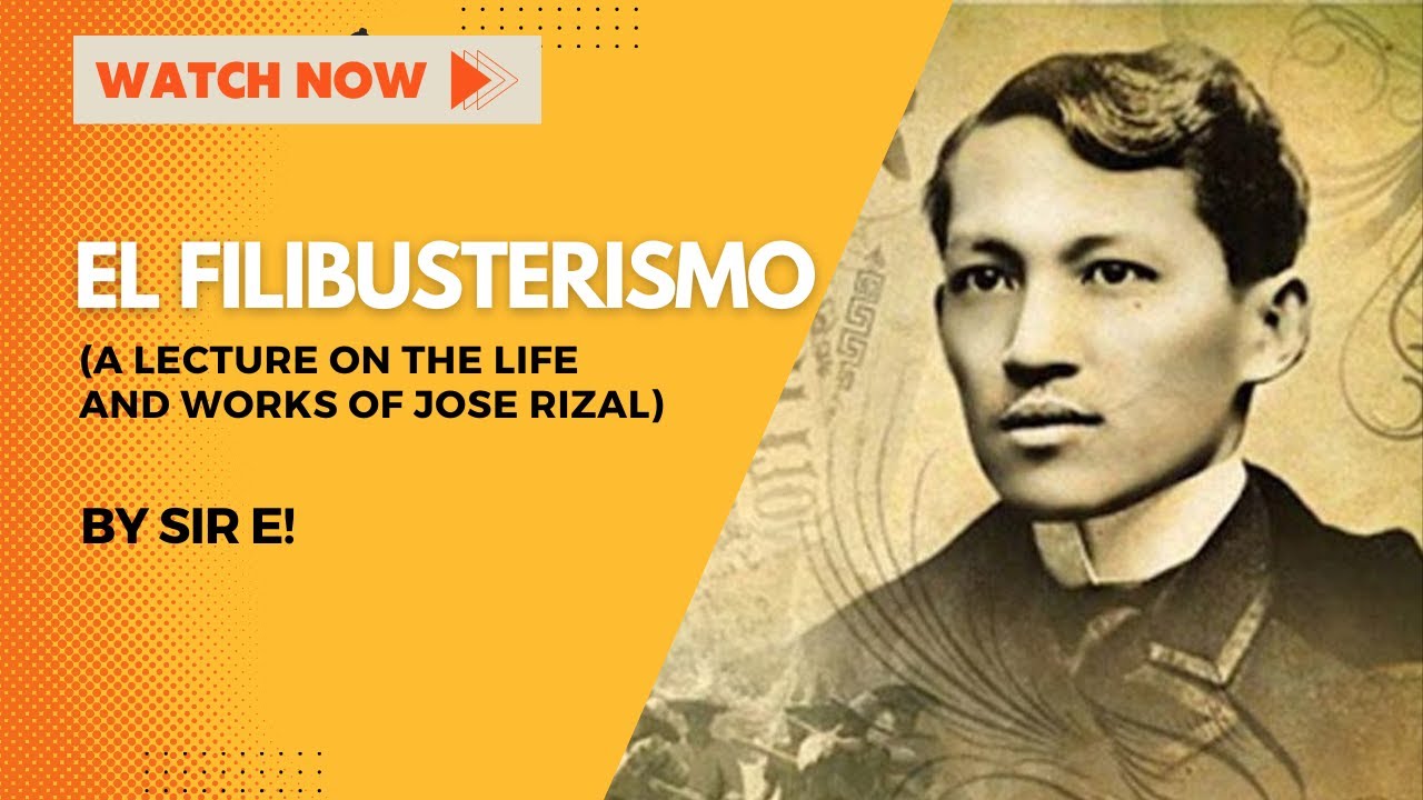 EL FILIBUSTERISMO (A LECTURE ON THE LIFE AND WORKS OF JOSE RIZAL)