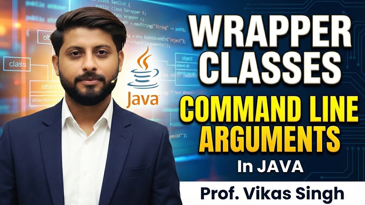 What Is Wrapper Classes In Java | Command Line Arguments In Java | Java Tutorial By Vikas Singh