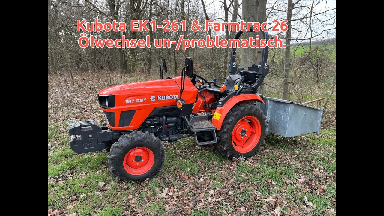Kubota EK1-261 & Farmtrac 26 Ölwechsel Un-/problematisch, kurz und knapp.