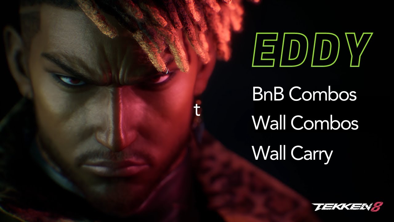Tekken 8 Eddy - BnB Combos, Wall Carry, Wall Combos (with notations)