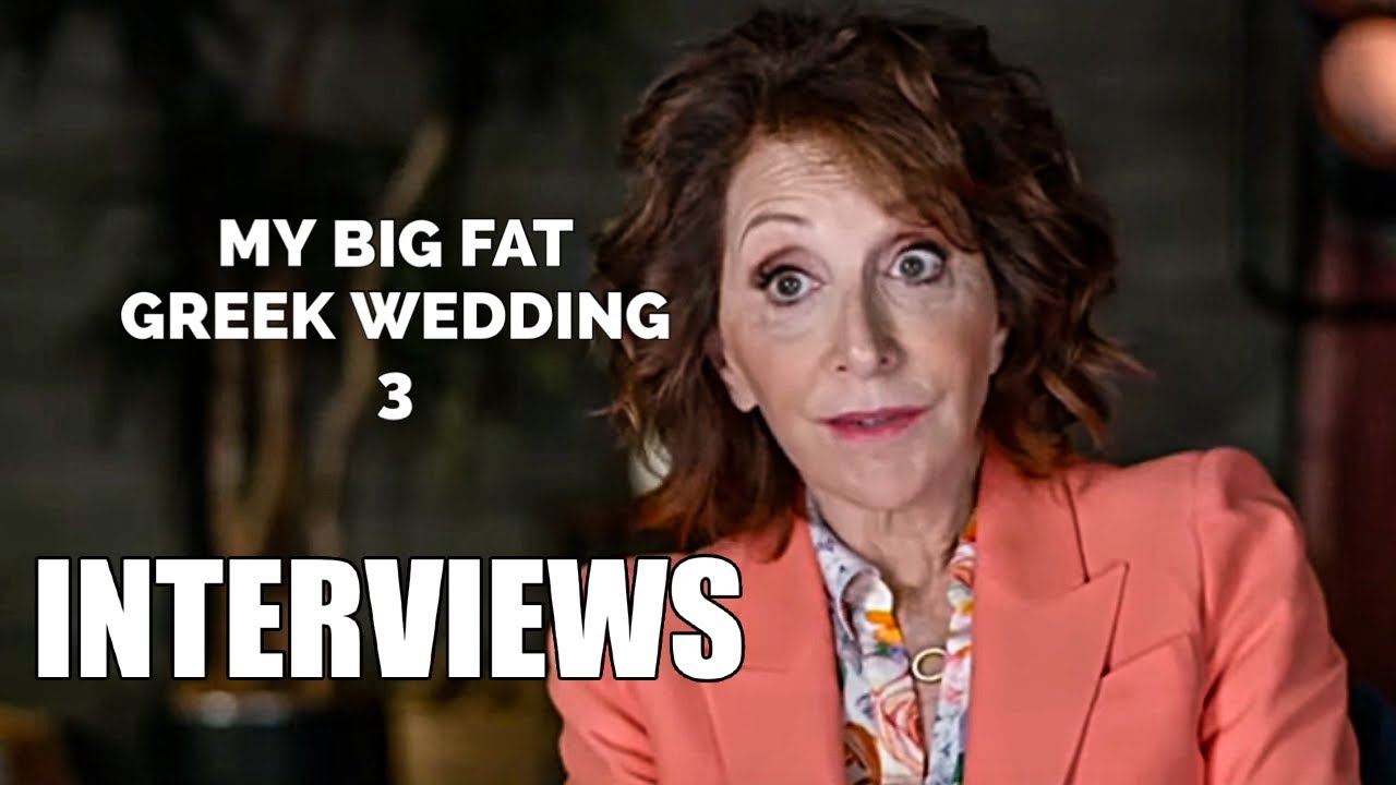 My Big Fat Greek Wedding 3 Cast and Crew Interviews