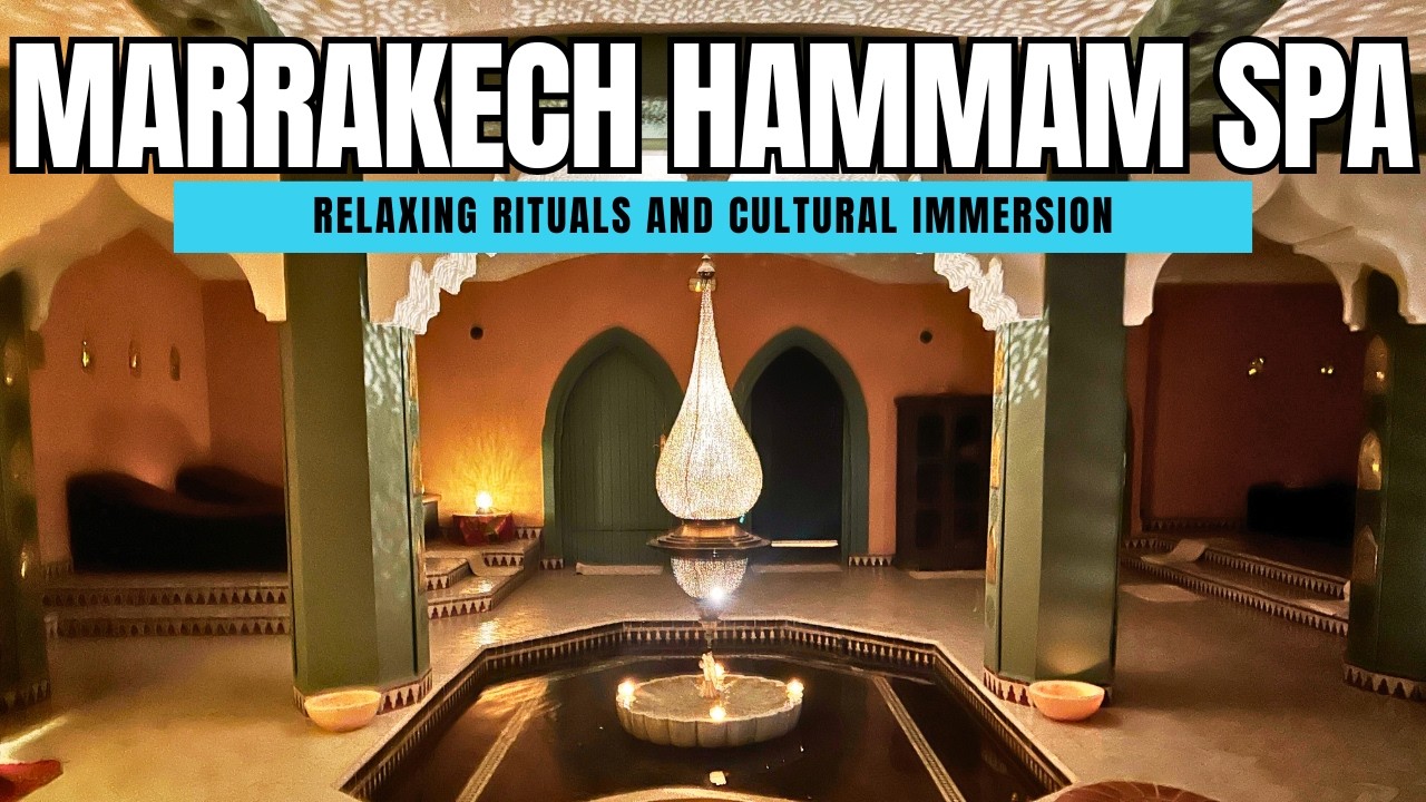 Marrakech Hammam Spa: Relaxing Rituals and Cultural Immersion