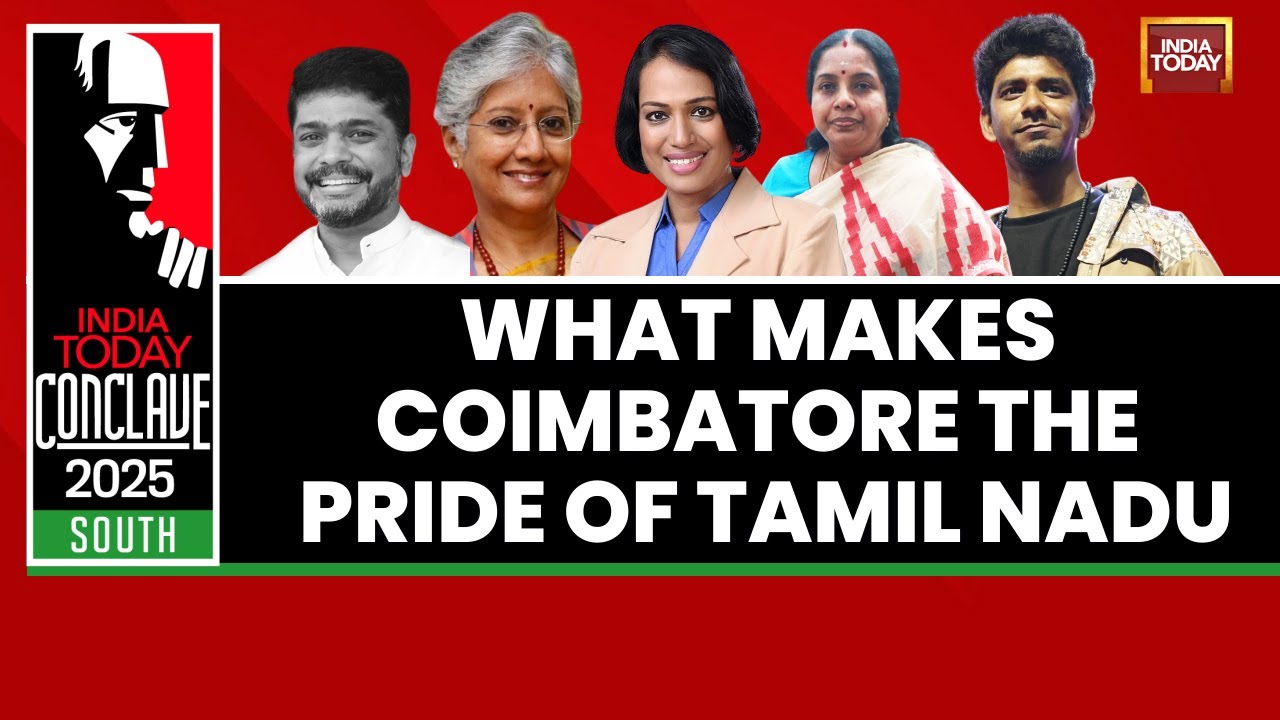 What Makes Coimbatore The Pride Of Tamil Nadu | India Today Conclave 2025 South