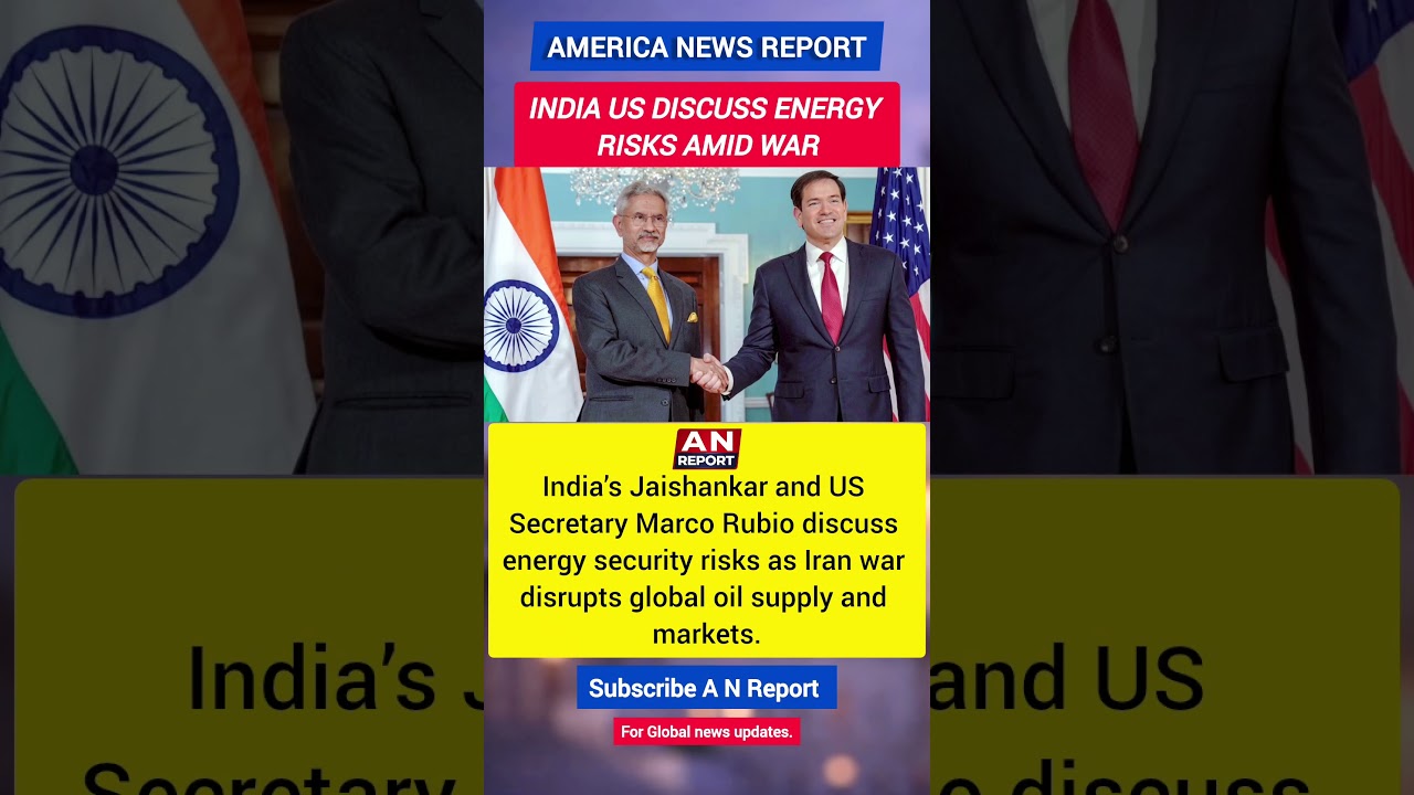 Jaishankar & Rubio Discuss Energy Crisis | Iran War Impact Explained | A N REPORT