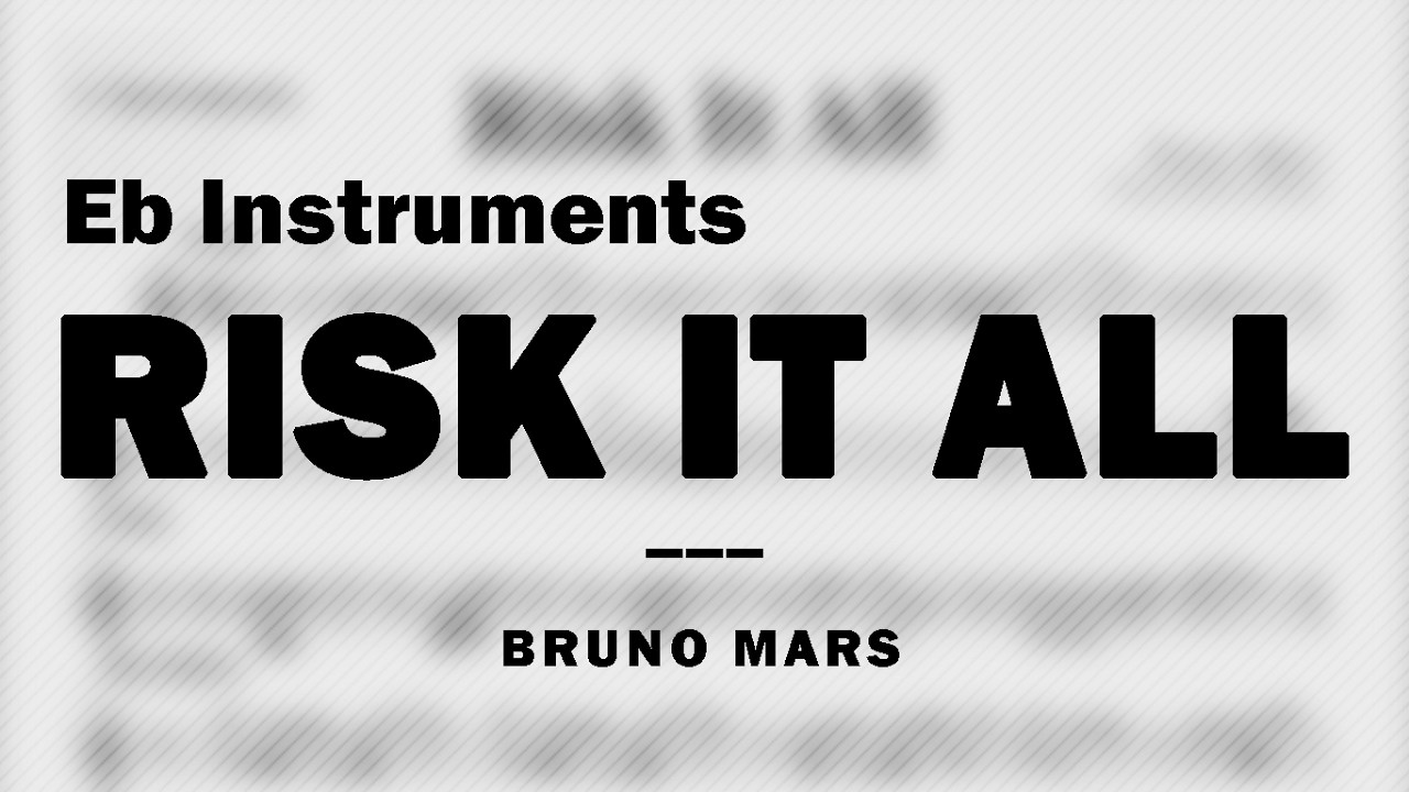 Risk It All by Bruno Mars | Music Sheet for Eb Instruments