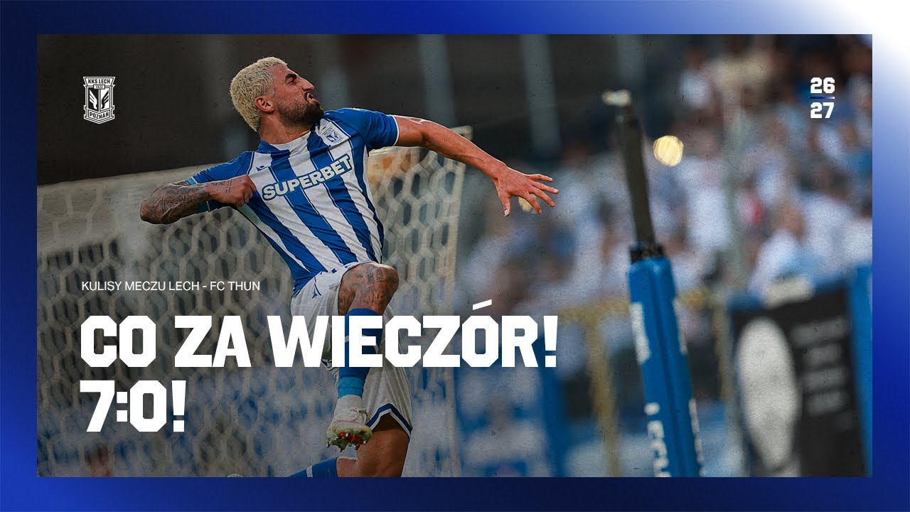 KULISY | CO TO BYŁ ZA WIECZ&Oacute;R! Siedem do zera w drodze do Ligi Europy! Kulisy meczu Lech  - FC Thun
