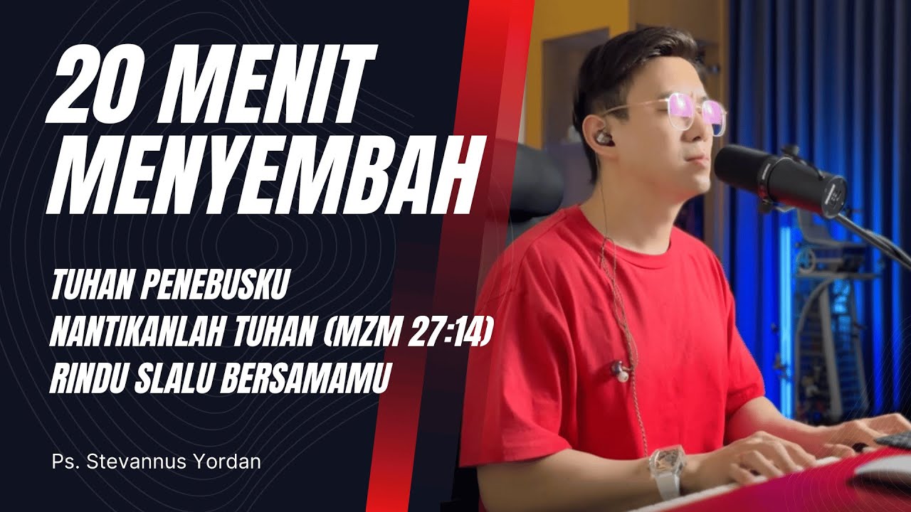 Tuhan Penebusku, Nantikanlah Tuhan, Rindu Selalu - Ps. Stevannus Yordan ft Michael Adam