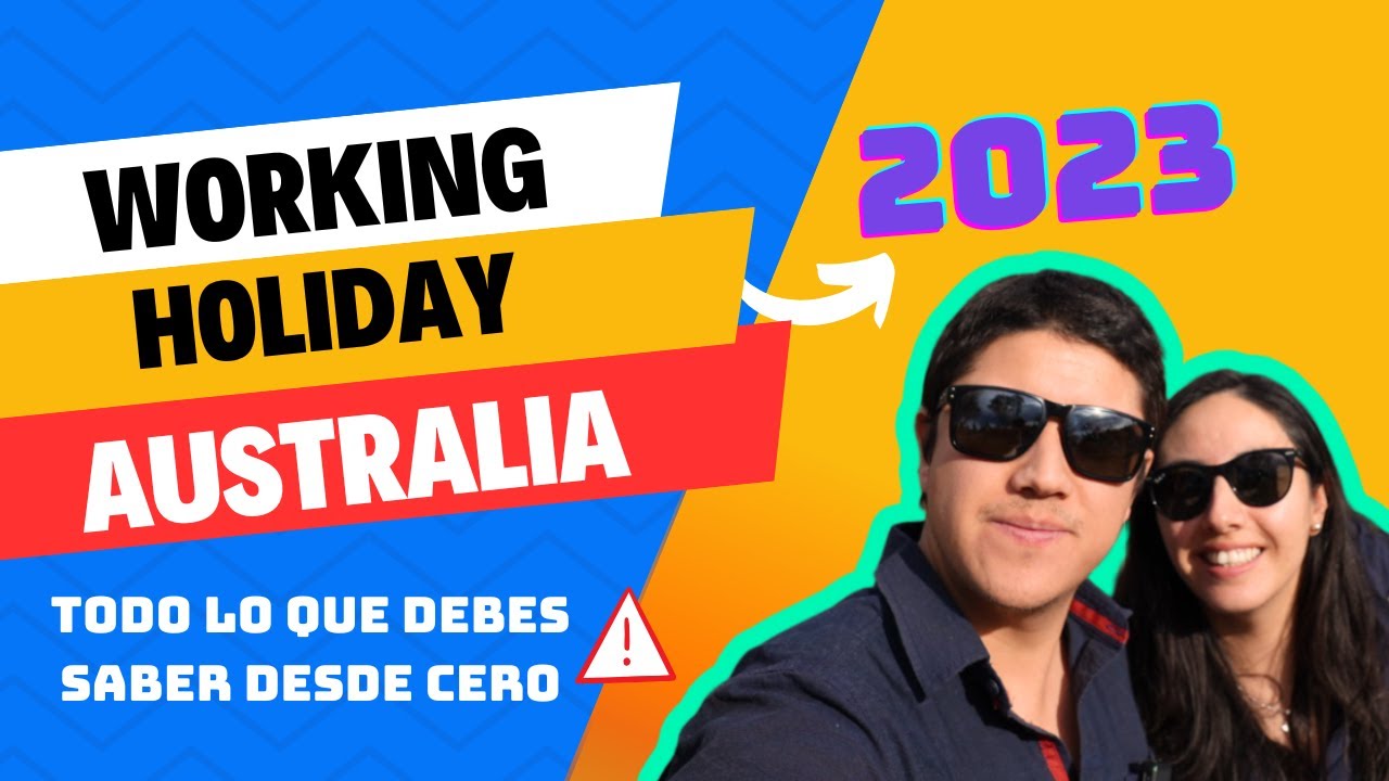 WORKING HOLIDAY AUSTRALIA 2023: TODO LO QUE DEBES SABER PARA APLICAR / CHILE