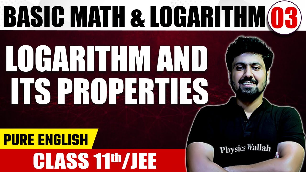 BASIC MATH - LOGARITHM 03 | Logarithm and Its Properties | Math | Pure English | Class 11th /JEE