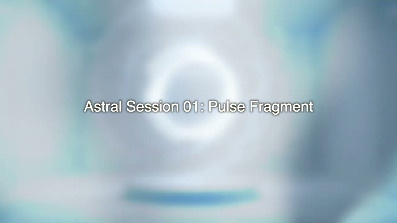 Astral Session 01 “Pulse Fragments”