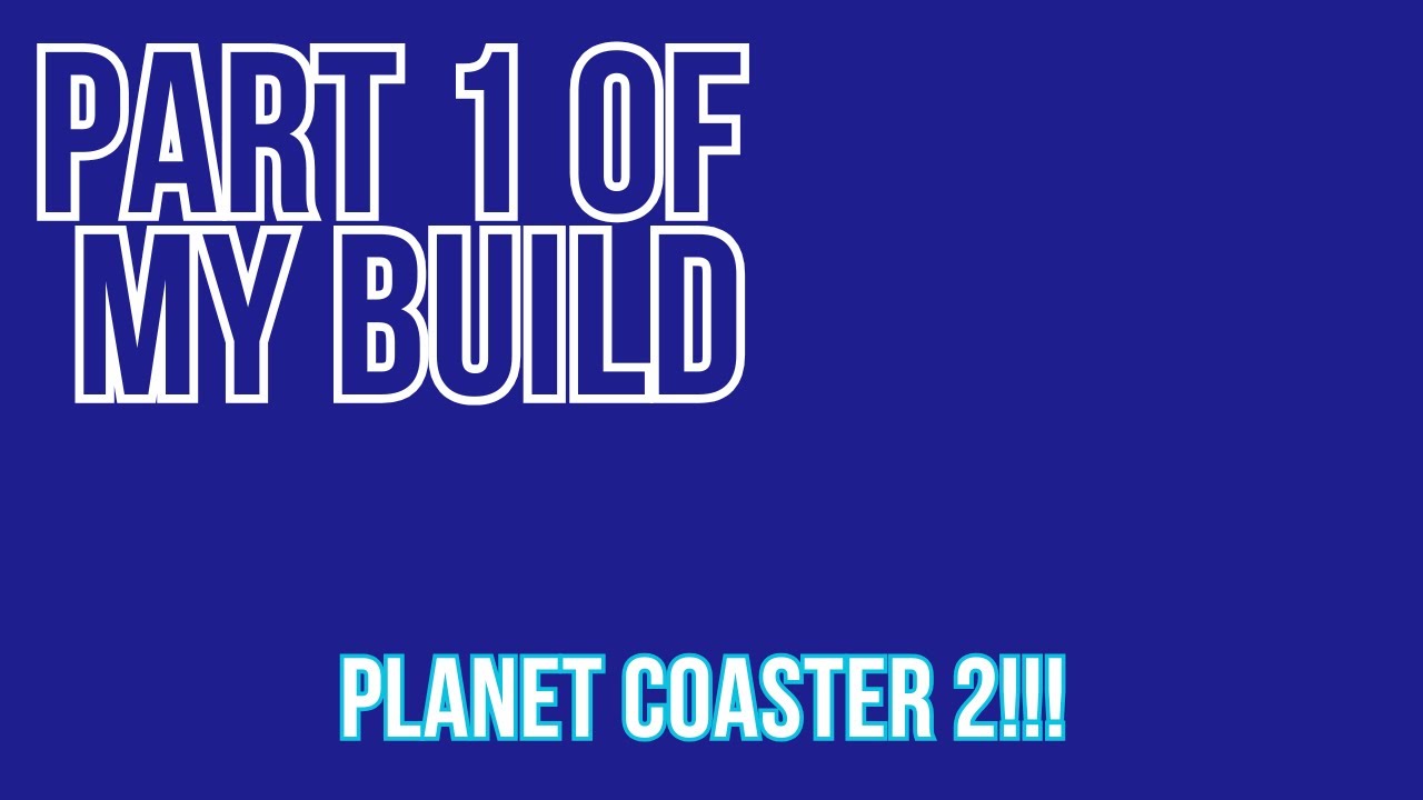 planet coaster 2 my second park!!!