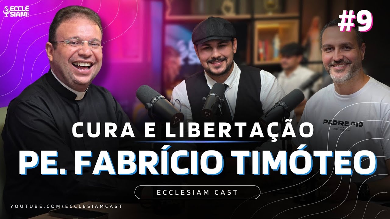 CURA E LIBERTAÇÃO: PE FABRÍCIO TIMÓTEO  #ECCLESIAMCAST