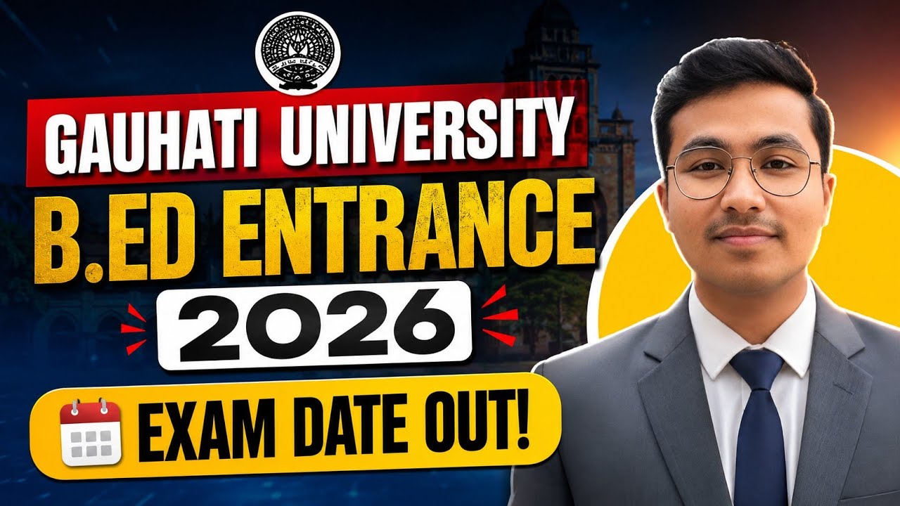 Gauhati University B.Ed Entrance 2026 Exam Date Out | GUBEDCET 2026 Official Notification