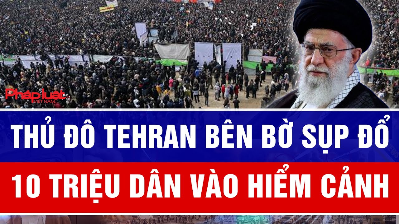 Thủ đô Tehran bên bờ sụp đổ: 10 triệu dân vào hiểm cảnh