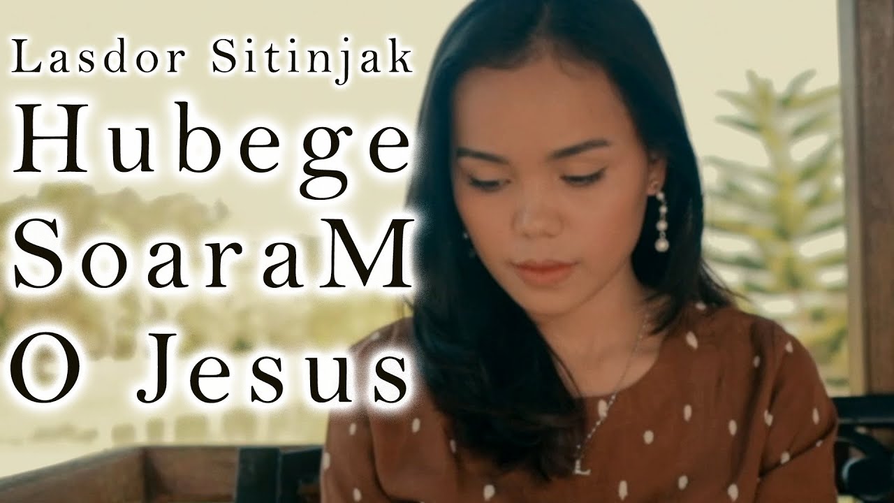 Hubege Soaram O Jesus (B.E 719) - Lasdor Sitinjak - Lagu Rohani Batak
