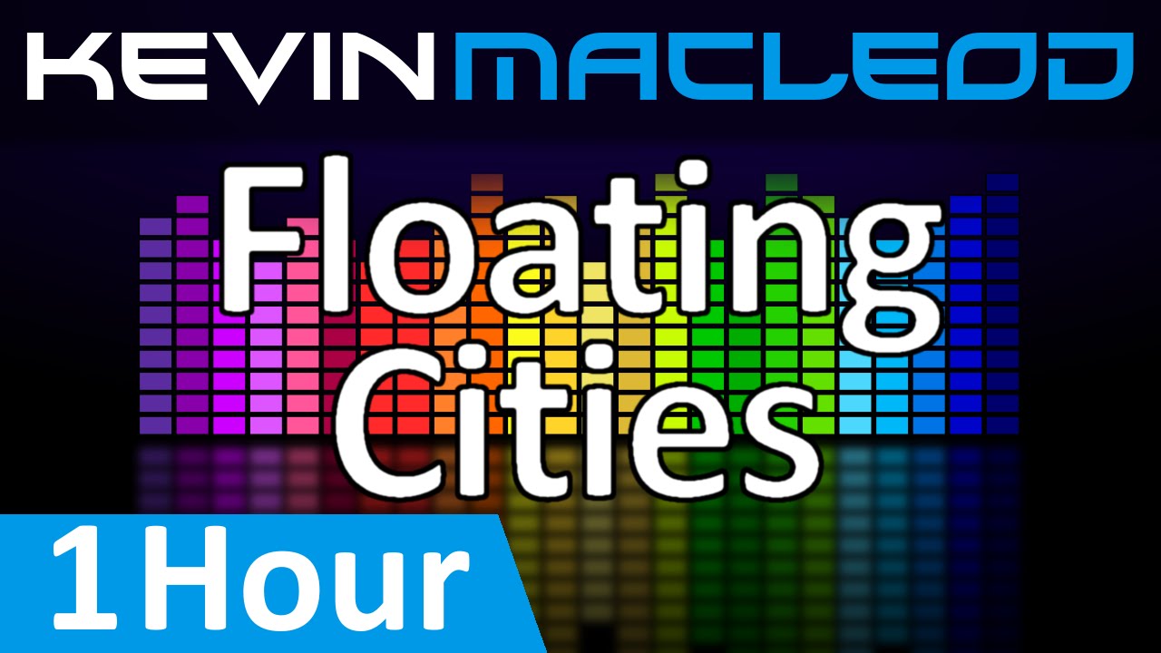 Kevin MacLeod: Floating Cities [1 HOUR]