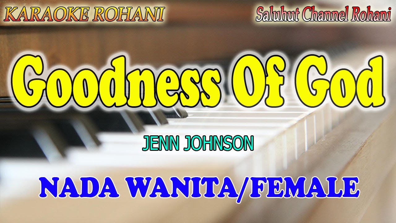 GOODNESS OF GOD ll KARAOKE ROHANI ll JENN JOHNSON ll NADA WANITA ll FEMALE KEY AS=DO